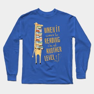 When it comes to Reading I'm at another Level - Giraffe Long Sleeve T-Shirt